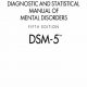 Diagnostic and Statistical Manual of Mental Disorders